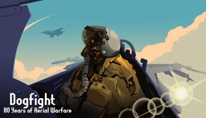 Dogfight: 80 Years of Aerial Warfare Free Download
