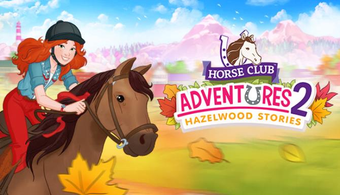 Horse Club Adventures 2: Hazelwood Stories Free Download